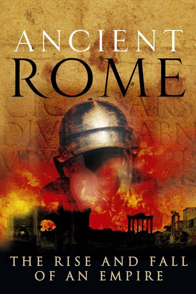 Ancient Rome: The Rise and Fall of an Empire poster